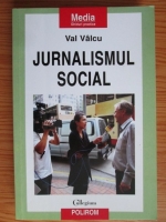 Val Valcu - Jurnalismul social