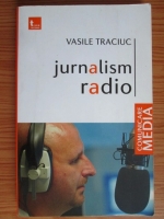 Vasile Traciuc - Jurnalism radio