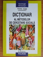 Anticariat: Victor Jupp - Dictionar al metodelor de cercetare sociala
