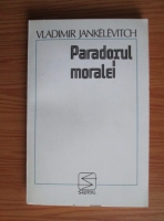Vladimir Jankelevitch - Paradoxul moralei