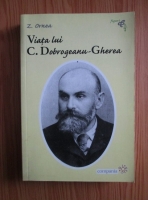 Zigu Ornea - Viata lui C. Dobrogeanu-Gherea