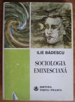 Ilie Badescu - Sociologia eminesciana (coperti cartonate)