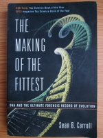 Sean B. Carroll - The Making of the Fittest. DNA and the ultimate forensic record of evolution