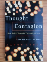 Aaron Lynch - Thought Contagion. How Belief Spreads Through Society