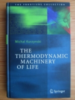 Michal Kurzynski - The Thermodynamic Machinery of Life