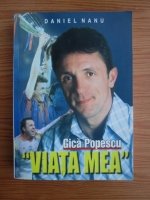 Daniel Nanu - Gica Popescu. Viata mea