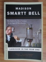 Madison Smartt Bell - Lavoisier in the year one