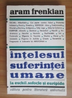 Aram Frankenian - Intelesul suferintei umane