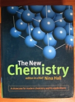 Nina Hall - The New Chemistry. A showcase for modern chemistry and its applications