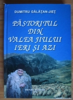 Dumitru Galatan-Jiet - Pastoritul din Valea Jiului ieri si azi
