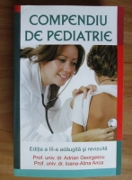 Adrian Georgescu - Compendiu de pediatrie (editia a 3-a adaugita si revizuita)