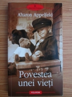Aharon Appelfeld - Povestea unei vieti