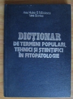 Ana Hulea E. Radulescu - Dictionar de termeni populari, tehnici si stiiintifici in fitopatologie