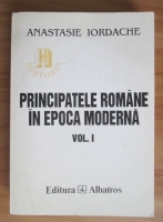 Anticariat: Anastasie Iordache - Principatele romane in epoca moderna (volumul 1)