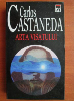 Carlos Castaneda - Arta visatului