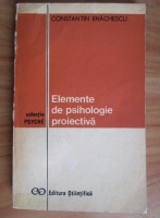 Constantin Enachescu - Elemente de psihologie proiectiva