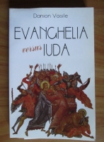 Anticariat: Danion Vasile - Evanghelia versus Iuda