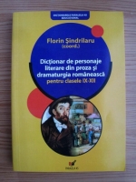 Florin Sindrilaru - Dictionar de personaje literare din proza si dramaturgia romaneasca pentru clasele 9-12