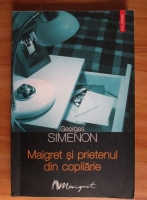 Anticariat: Georges Simenon - Maigret si prietenul din copilarie