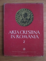 I. Barnea - Arta crestina in Romania (volumul 2)