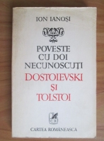Anticariat: Ion Ianosi - Poveste cu doi necunoscuti. Dostoievski si Tolstoi