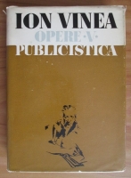 Anticariat: Ion Vinea - Opere (volumul 5). Publicistica