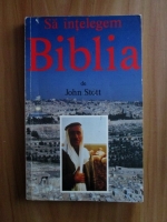 John Stott - Sa intelegem Biblia