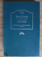 Marcel Proust - In cautarea timpului pierdut, volumul 1. Swann