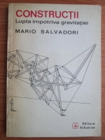 Anticariat: Mario Salvadori - Constructii. Lupta impotriva gravitatiei