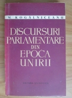 Mihail Kogalniceanu - Discursuri parlamentare din epoca Unirii