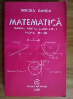Mircea Ganga - Matematica. Manual pentru clasa a 9-a
