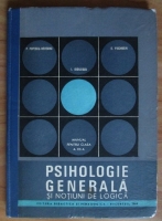 Paul Popescu-Neveanu - Psihologie generala si notiuni de logica. Manual pentru clasa a 12-a (1969)