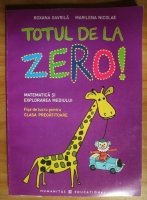 Anticariat: Roxana Gavrila - Totul de la zero! Matematica si explorarea mediului. Fise de luru pentru clasa pregatitoare