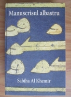 Sabiha Al Khemir - Manuscrisul albastru