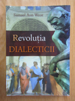 Samael Aun Weor - Revolutia dialecticii