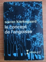 Soeren Kierkegaard - Le concept de l angoisse (1935)