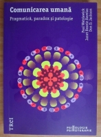 Paul Watzlawick - Comunicare umana. Pragmatica, paradox si patologie