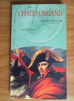 François-René de Chateaubriand - Napoleon (d apres Les Memoires d outre-tombe)