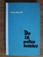 V. Em. Galan - De la potop incoace