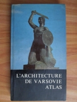 Juluisz A. Chroscicki - L'Architecture de Varsovie. Atlas