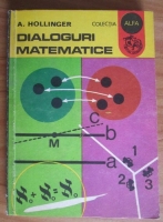 Anticariat: A. Hollinger - Dialoguri matematice