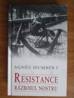 Anticariat: Agnes Humbert - Resistance. Razboiul nostru