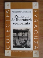 Anticariat: Alexandru Cioranescu - Principii de literatura comparata