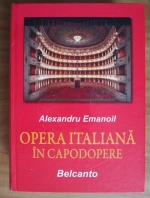 Alexandru Emanoil - Opera italiana in capodopere. Belcanto