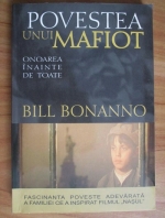 Bill Bonanno - Povestea unui mafiot. Onoarea inainte de toate