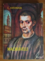 Anticariat: C. Antoniade - Machiavelli