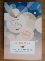 Anticariat: Cecelia Ahern - Suflete pereche. Uneori destinul iti joaca feste...