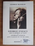 George Manoliu - George Enescu, poet si ganditor al viorii