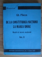 Gheorghe Platon - De la constituirea natiunii la Marea Unire. Studii de istorie moderna (volumul 2)