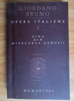 Giordano Bruno - Opere italiene, volumul 1. Cina din miercurea cenusii
